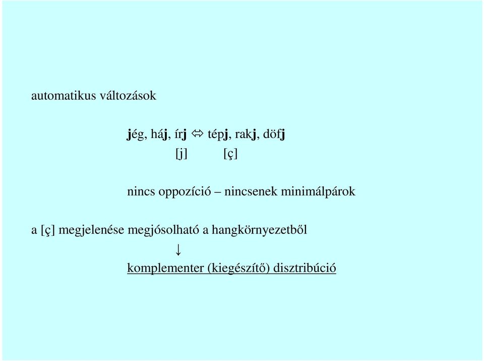 minimálpárok a [ç] megjelenése megjósolható a