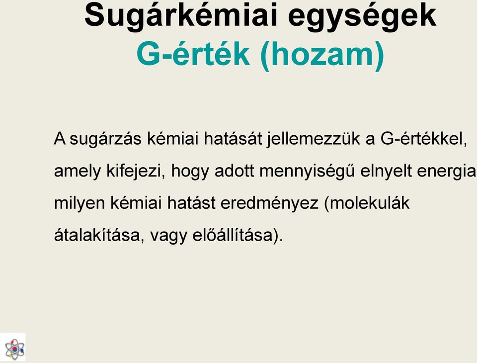 adott mennyiségű elnyelt energia milyen kémiai hatást