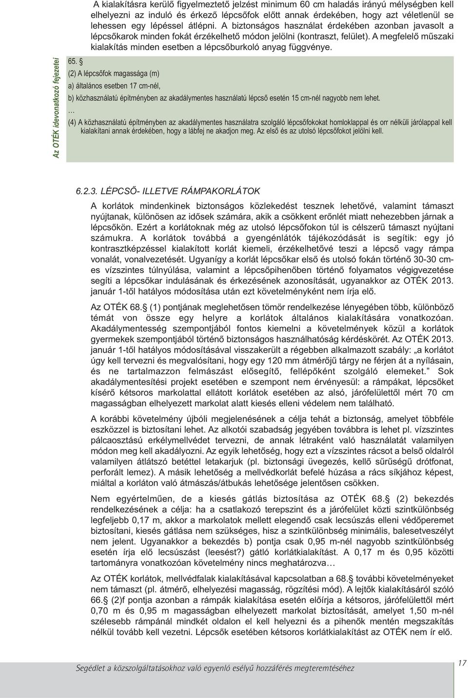 A megfelelő műszaki kialakítás minden esetben a lépcsőburkoló anyag függvénye. 65.