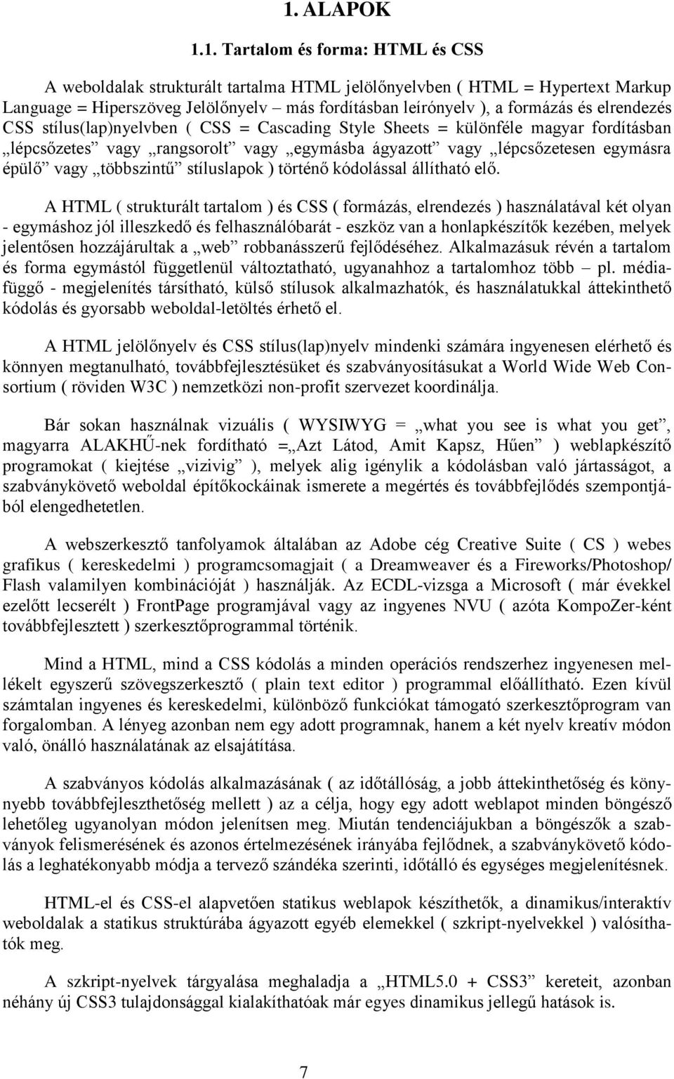 többszintű stíluslapok ) történő kódolással állítható elő.