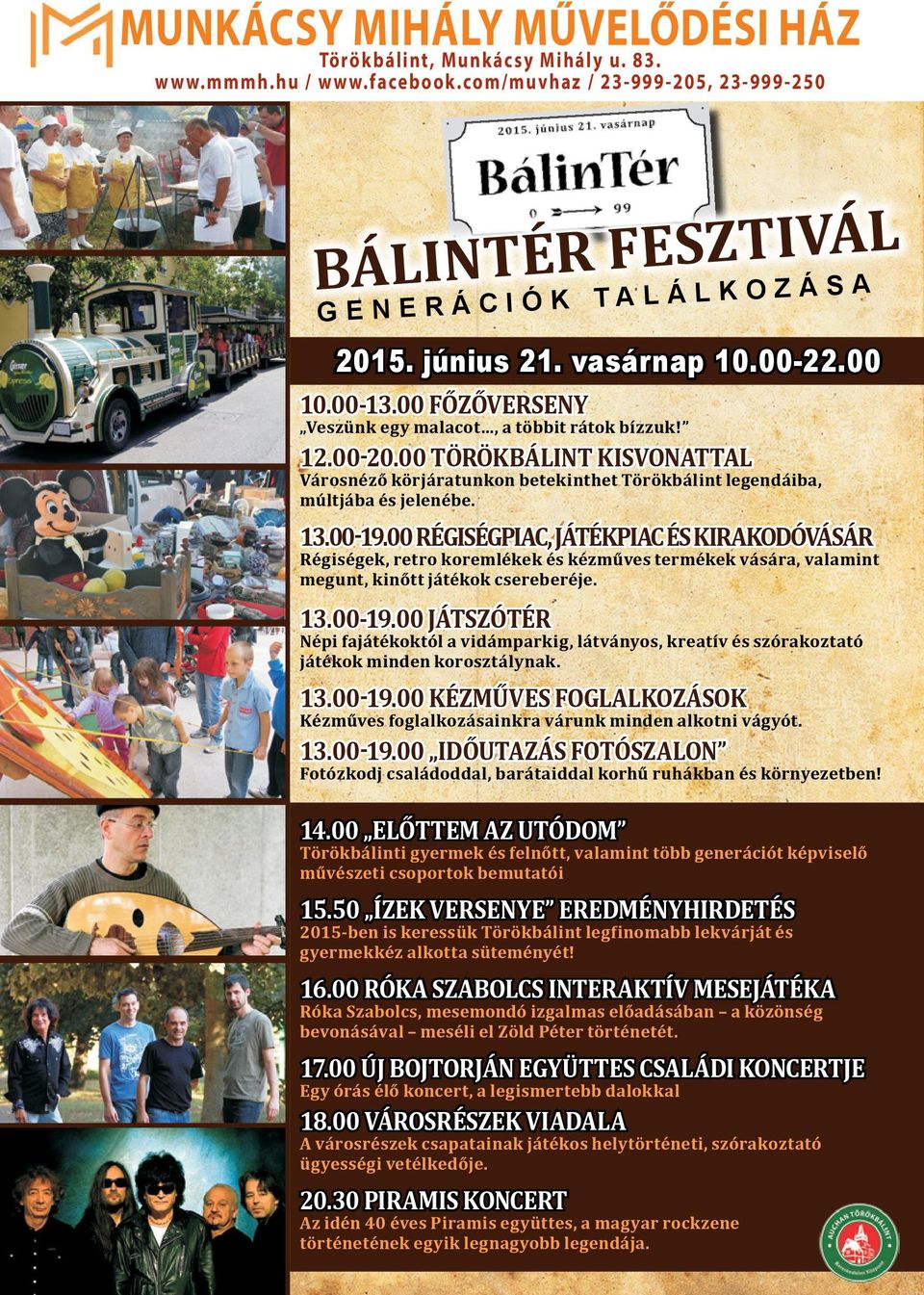 00 FŐZŐVERSENY Veszünk egy malacot, a többit rátok bízzuk! 12.00-20.00 TÖRÖKBÁLINT KISVONATTAL Városnéző körjáratunkon betekinthet Törökbálint legendáiba, múltjába és jelenébe. 13.00-19.