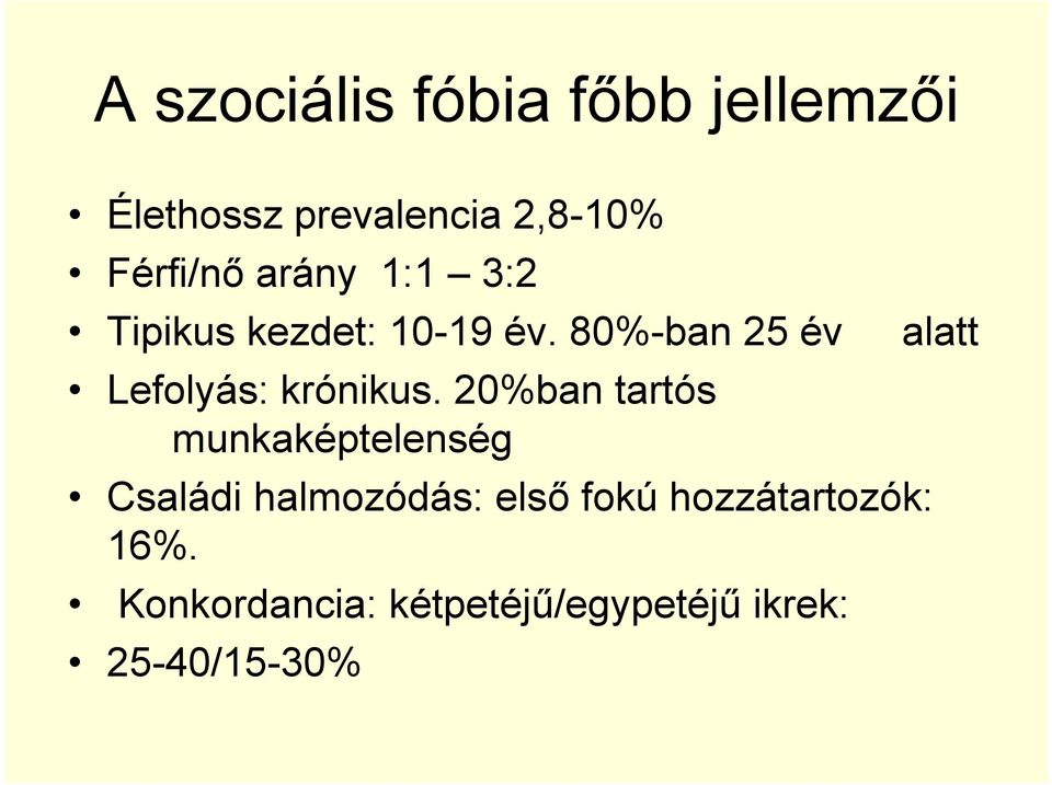 80%-ban 25 év Lefolyás: krónikus.