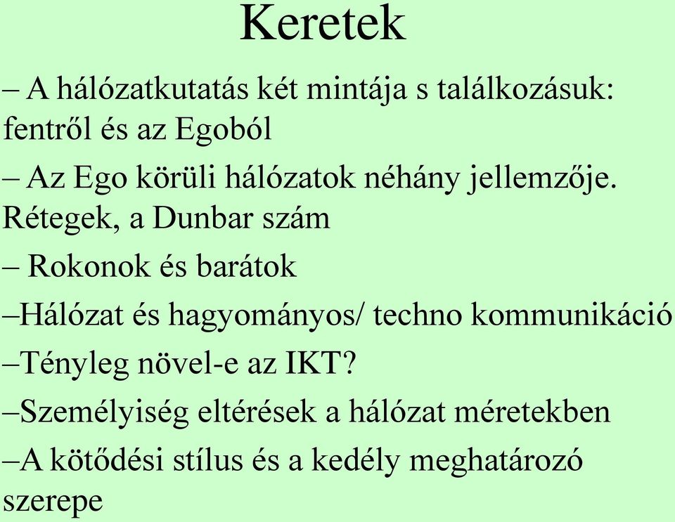 Rétegek, a Dunbar szám Rokonok és barátok Hálózat és hagyományos/ techno