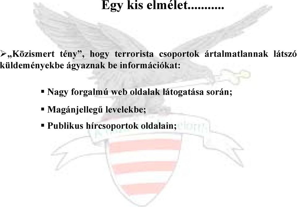 ártalmatlannak látszó küldeményekbe ágyaznak be