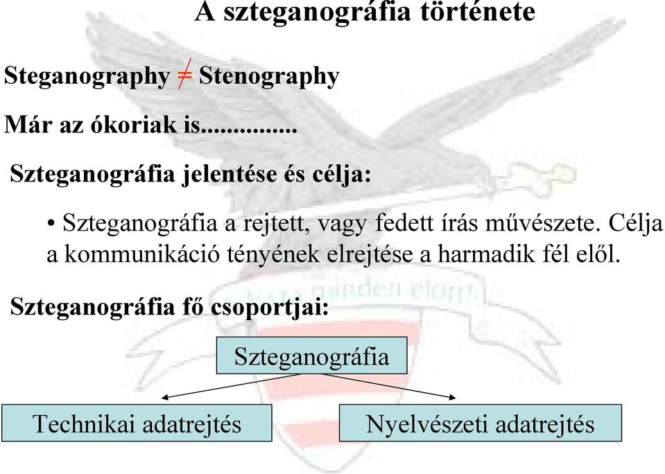 Szteganográfia a rejtett, vagy fedett írás művészete.