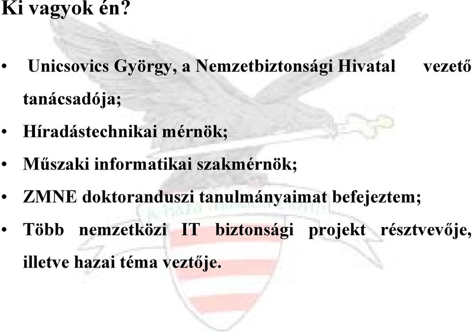 Híradástechnikai mérnök; Műszaki informatikai szakmérnök; ZMNE