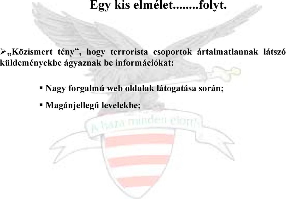 ártalmatlannak látszó küldeményekbe ágyaznak be