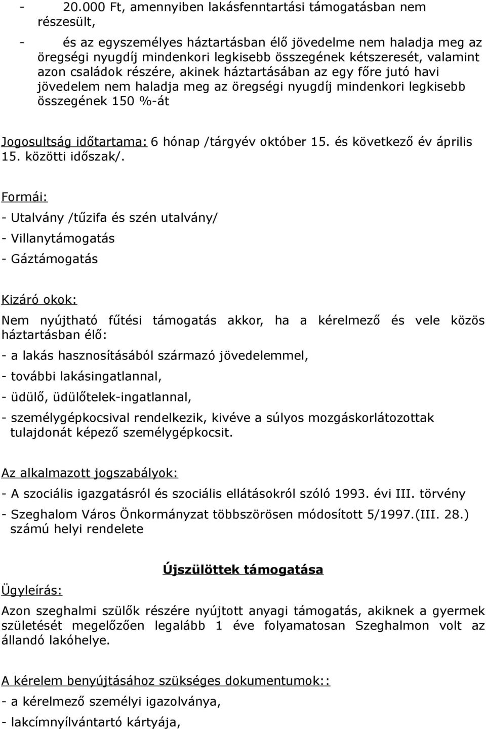 /tárgyév október 15. és következő év április 15. közötti időszak/.