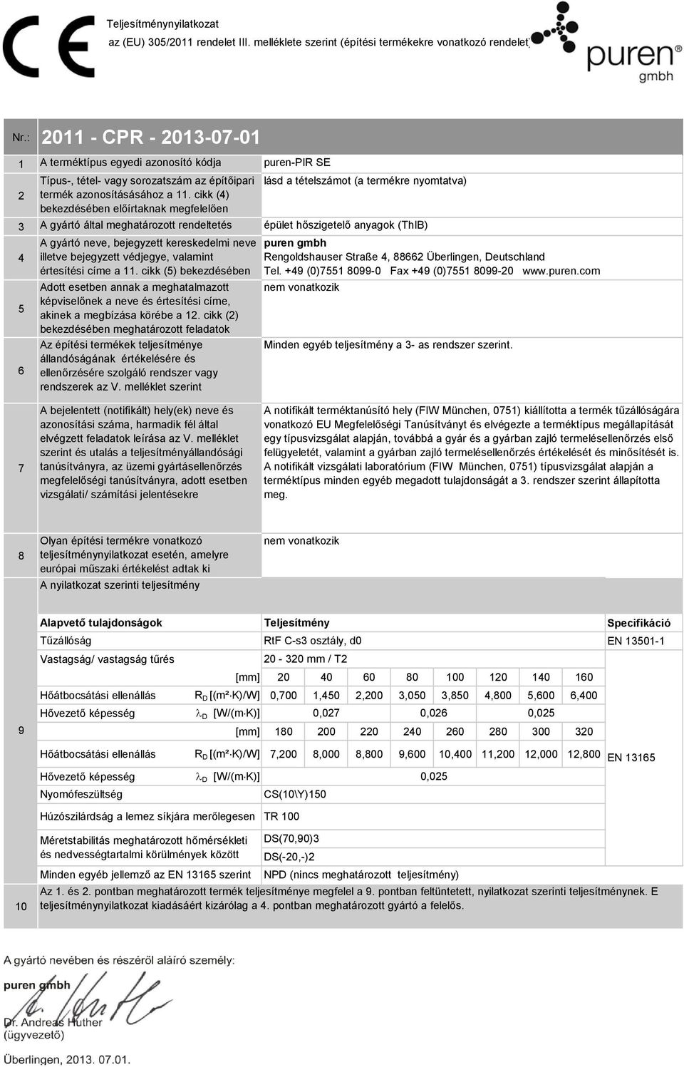 cikk () bekezdésében Adott esetben annak a meghatalmazott képviselőnek a neve és értesítési címe, akinek a megbízása körébe a.