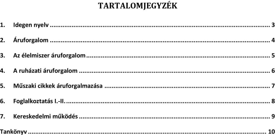 .. 6 5. Műszaki cikkek áruforgalmazása... 7 6.