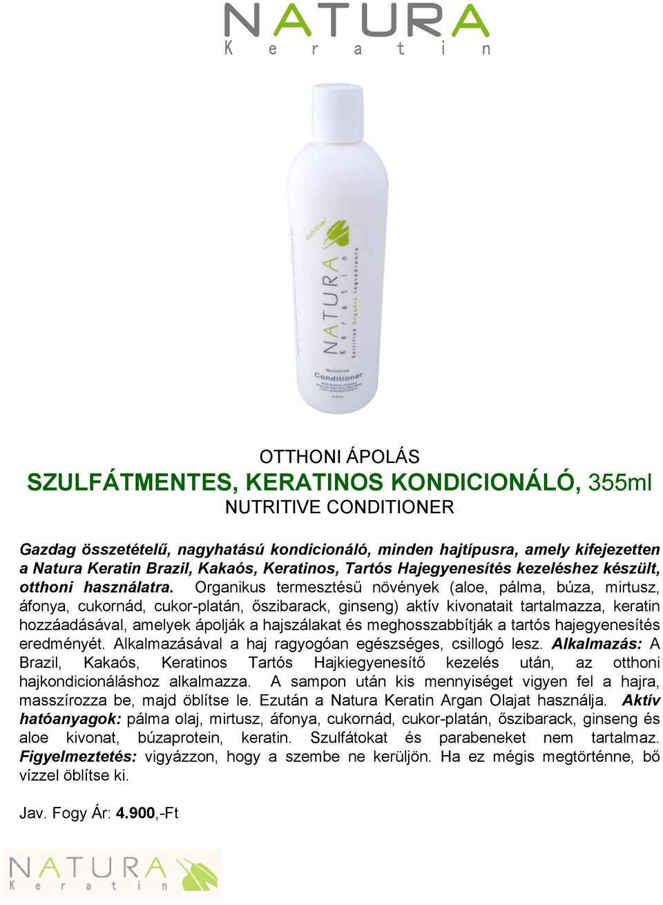 Organikus termesztésű növények (aloe, pálma, búza, mirtusz, áfonya, cukornád, cukor-platán, őszibarack, ginseng) aktív kivonatait tartalmazza, keratin hozzáadásával, amelyek ápolják a hajszálakat és