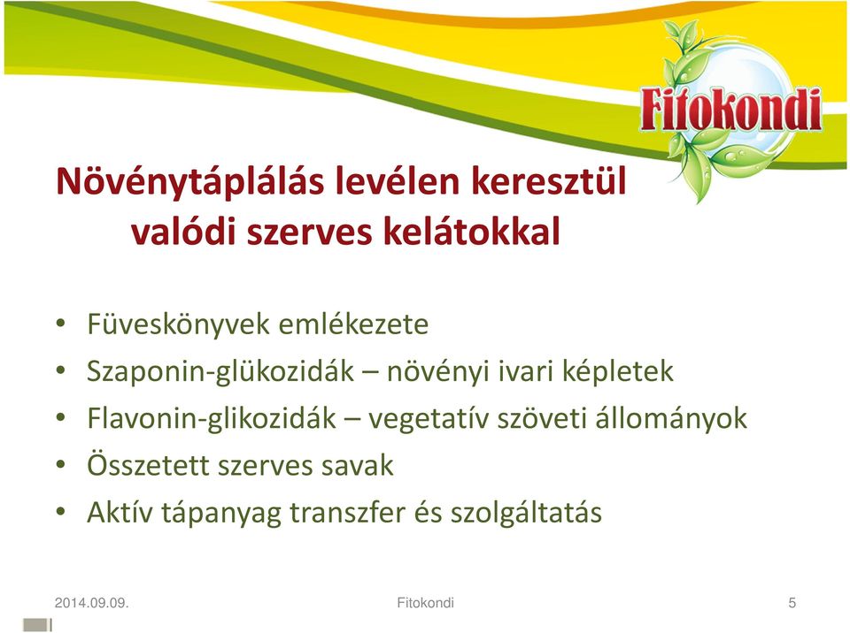 képletek Flavonin-glikozidák vegetatív szöveti állományok