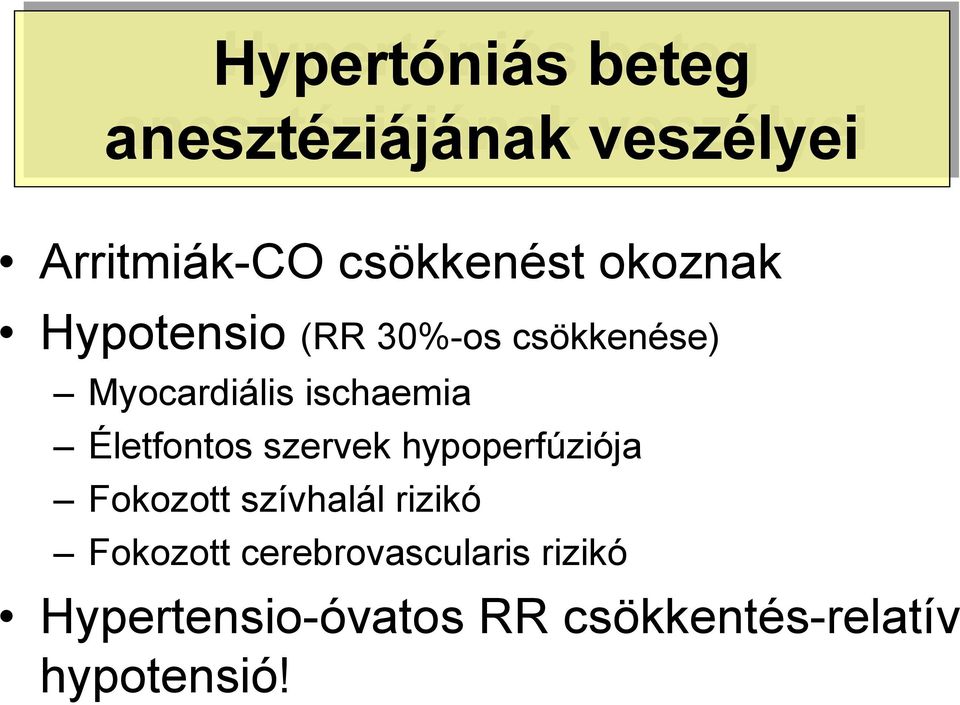 Életfontos szervek hypoperfúziója Fokozott szívhalál rizikó Fokozott