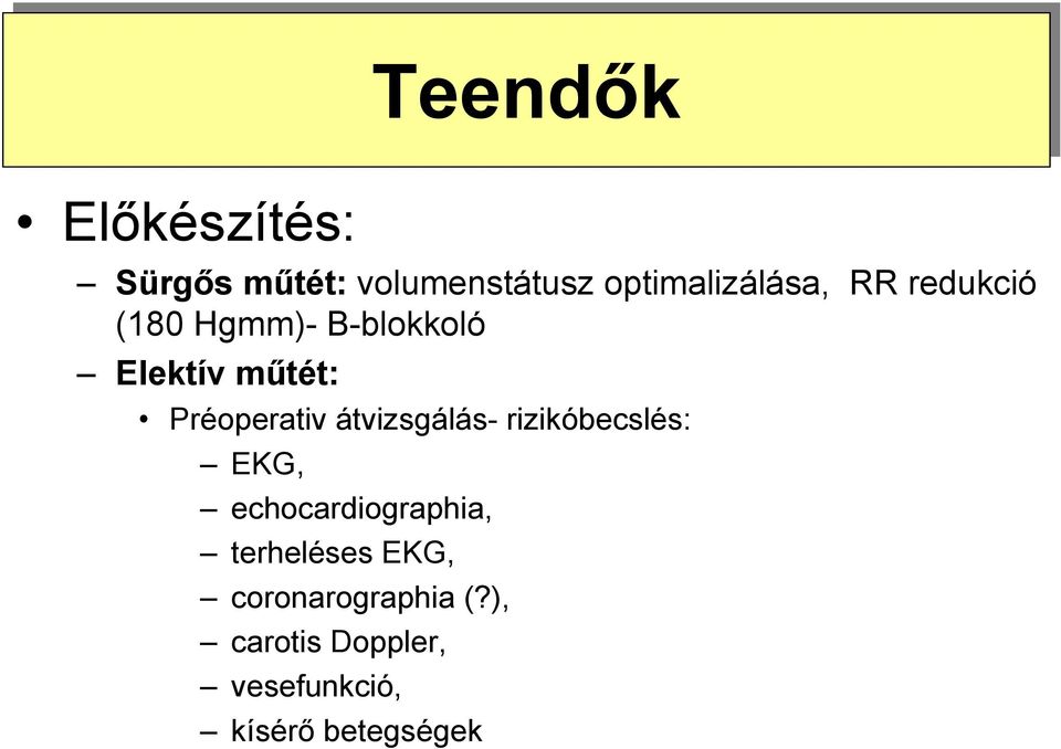 átvizsgálás- rizikóbecslés: EKG, echocardiographia, terheléses