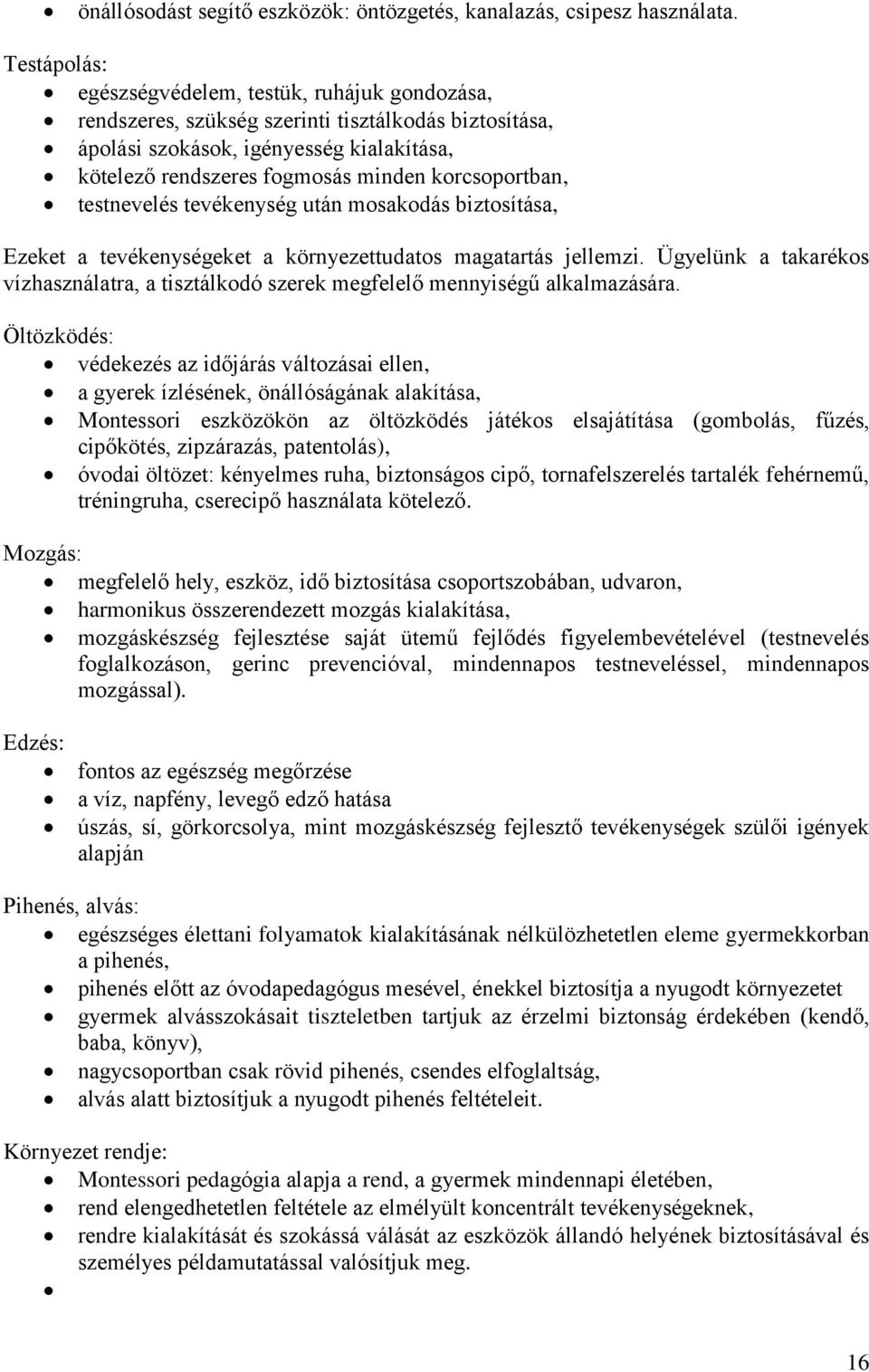 korcsoportban, testnevelés tevékenység után mosakodás biztosítása, Ezeket a tevékenységeket a környezettudatos magatartás jellemzi.