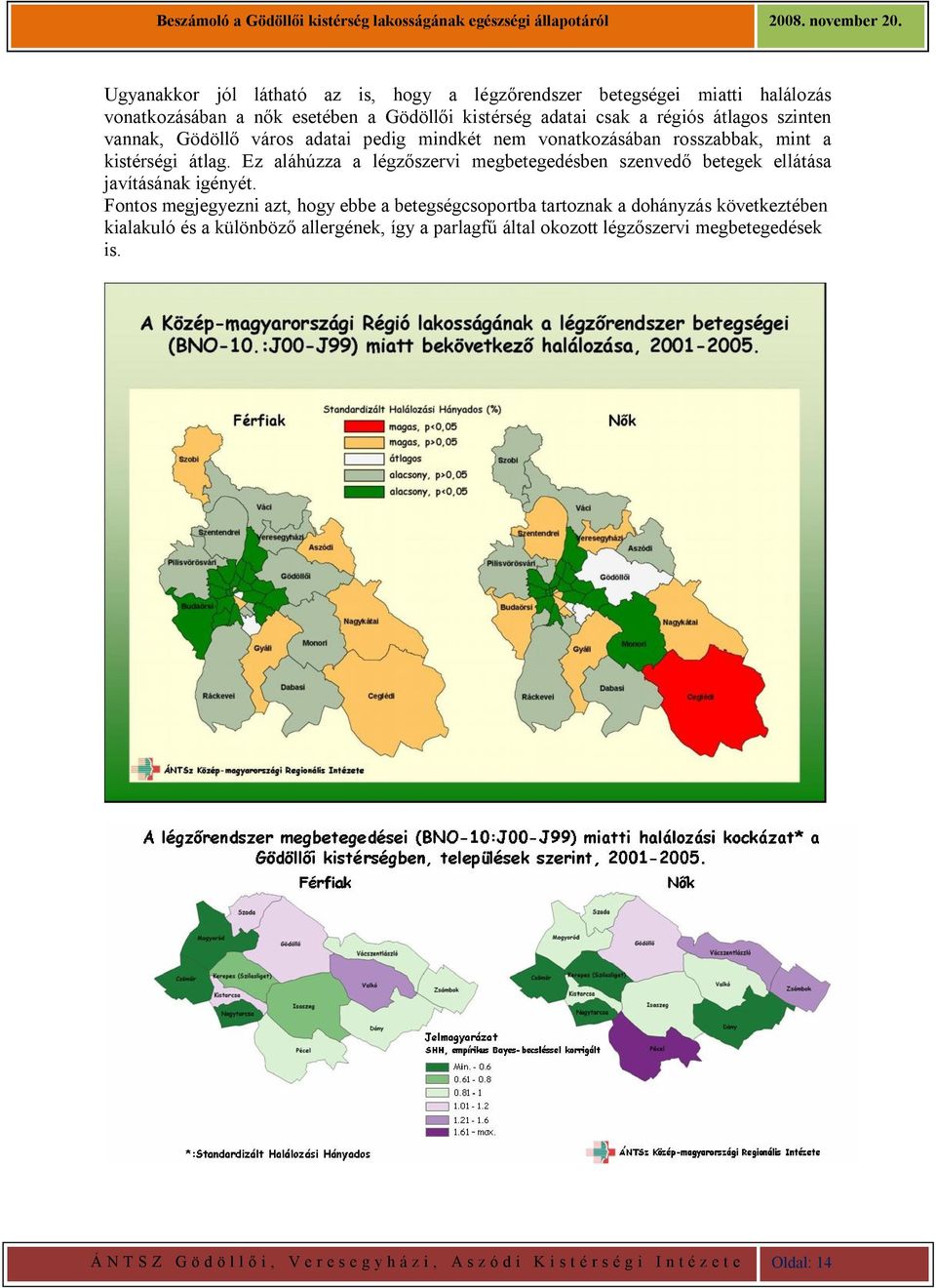 Ez aláhúzza a légzőszervi megbetegedésben szenvedő betegek ellátása javításának igényét.