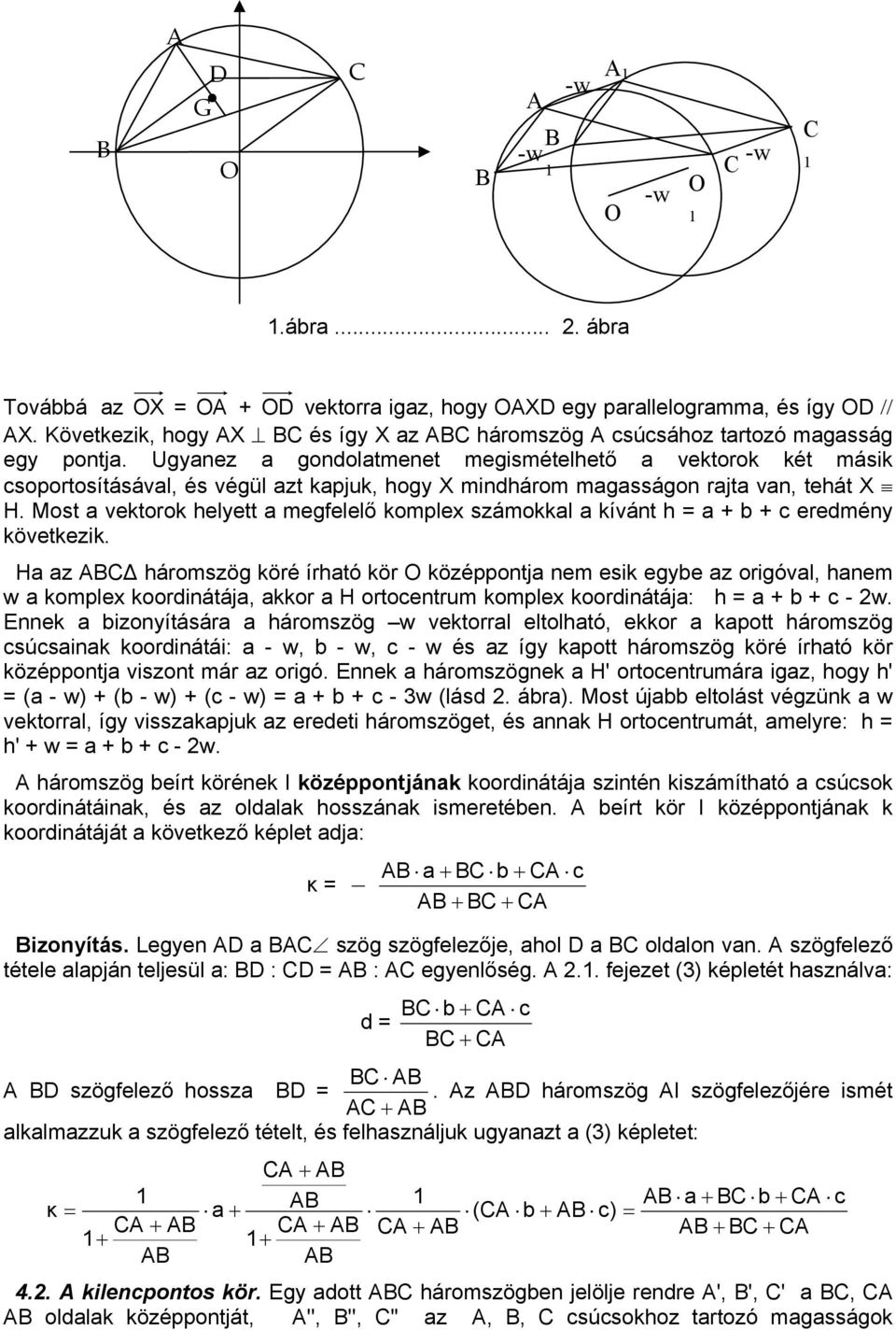 Most vektorok helyett megfelelő komplex számokkl kívánt h + + c eredmény következik.