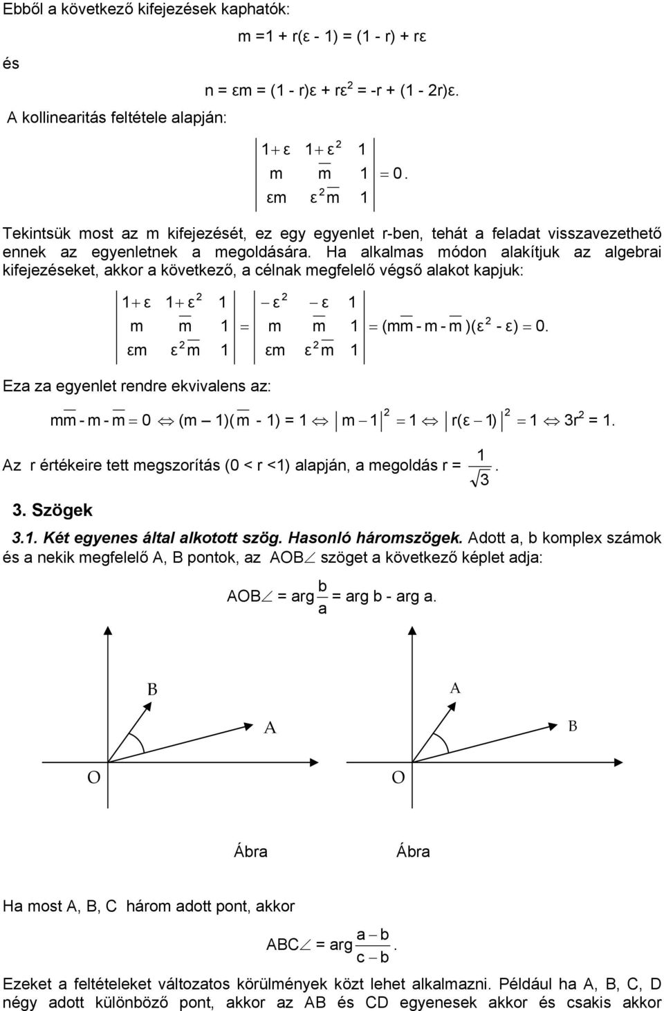 H lklms módon lkítjuk z lgeri kifejezéseket, kkor következő, célnk megfelelő végső lkot kpjuk: + ε m εm + ε ε m m ε m εm ε m ε m (mm - m - m )(ε - ε) 0.