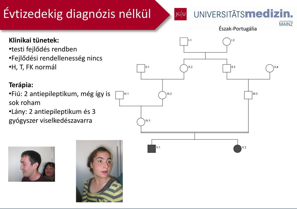 normál Észak-Portugália Terápia: Fiú: 2 antiepileptikum, még