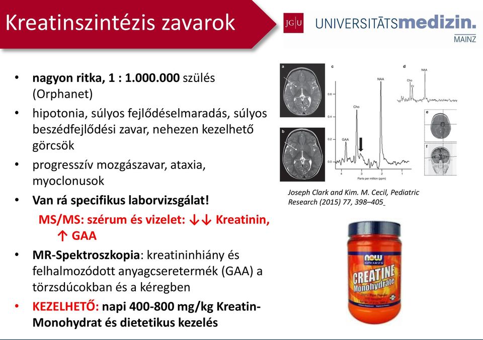 mozgászavar, ataxia, myoclonusok Van rá specifikus laborvizsgálat!