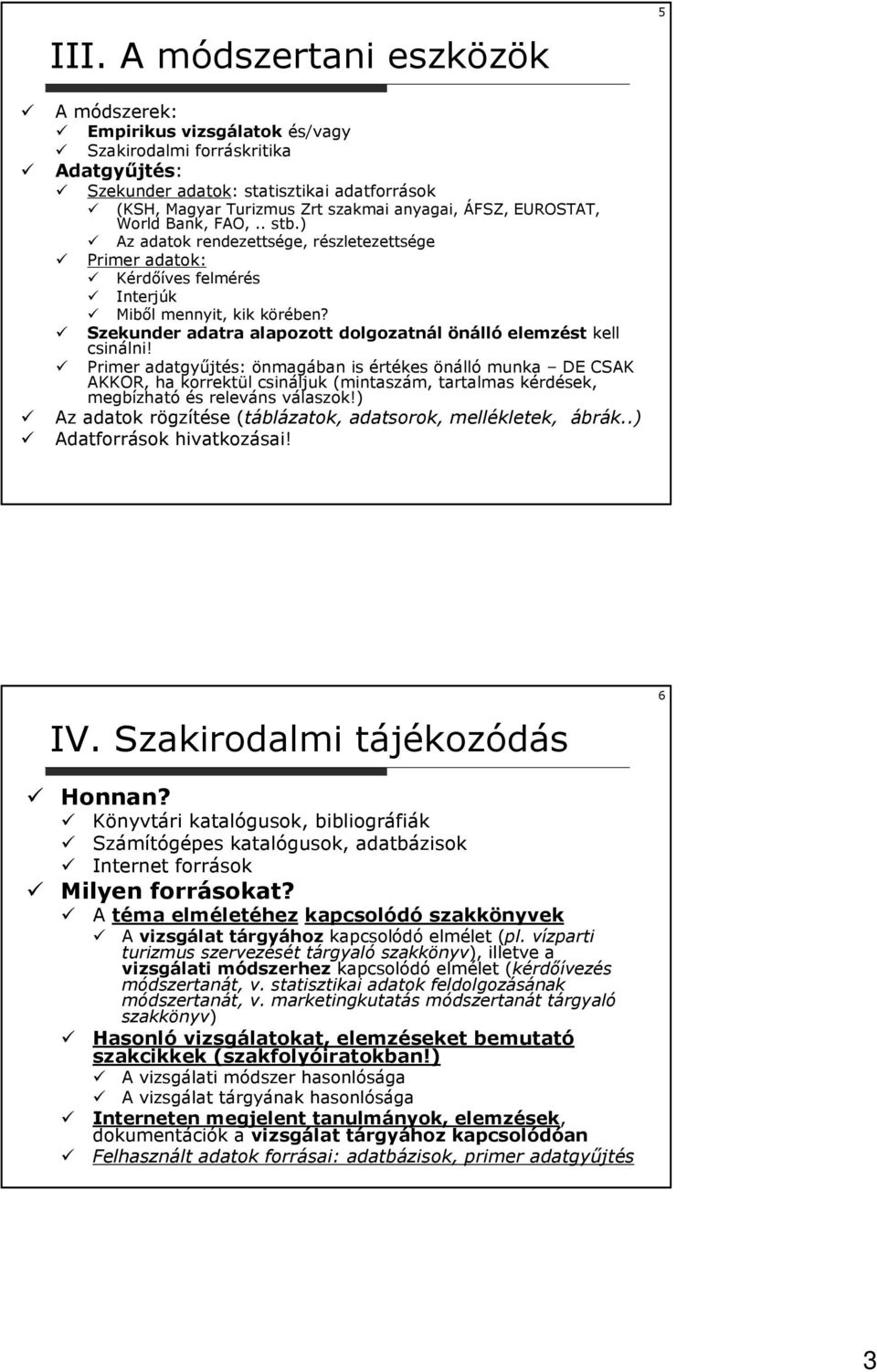 Szekunder adatra alapozott dolgozatnál önálló elemzést kell csinálni!