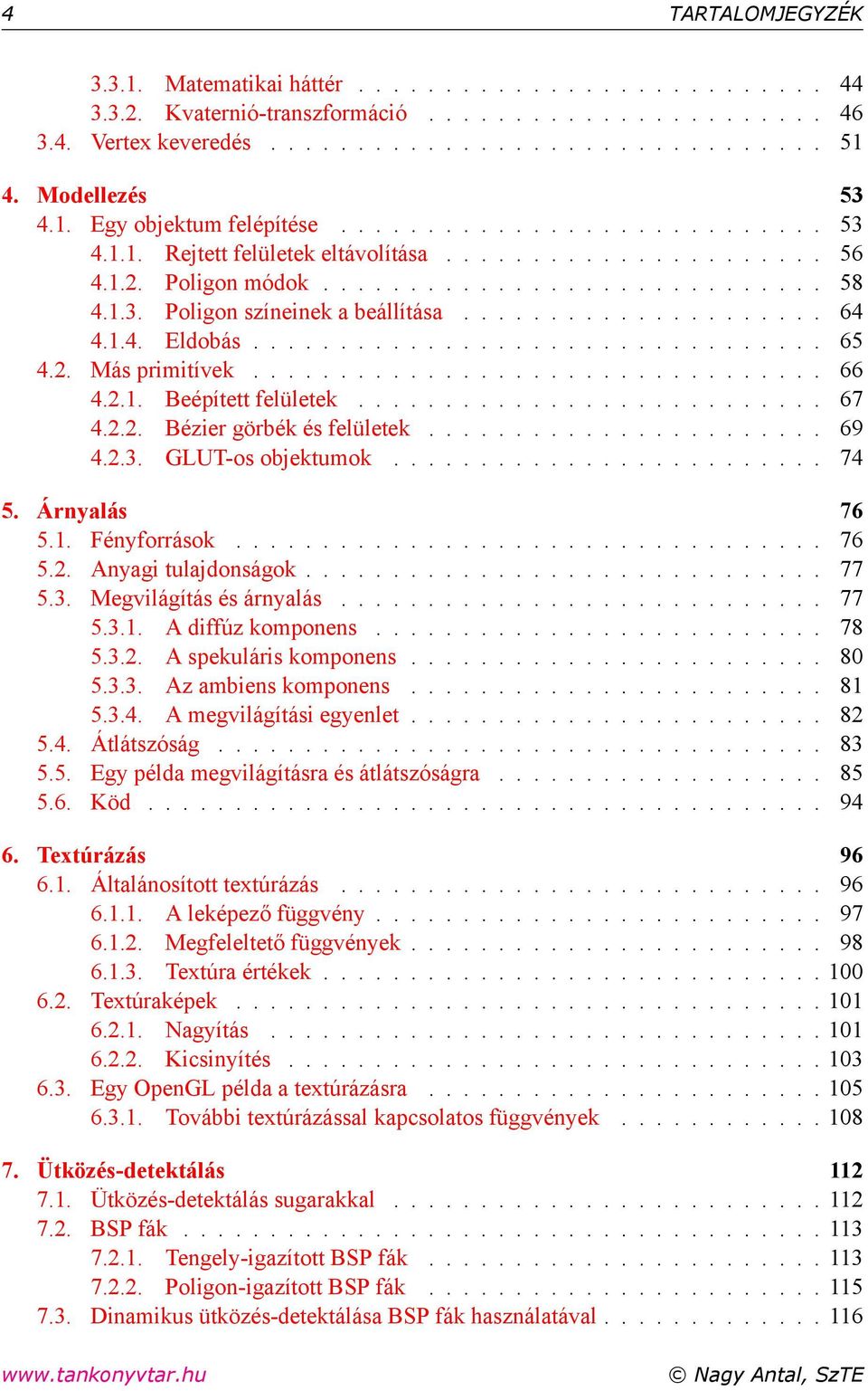 .................... 64 4.1.4. Eldobás................................. 65 4.2. Más primitívek................................. 66 4.2.1. Beépített felületek........................... 67 4.2.2. Bézier görbék és felületek.