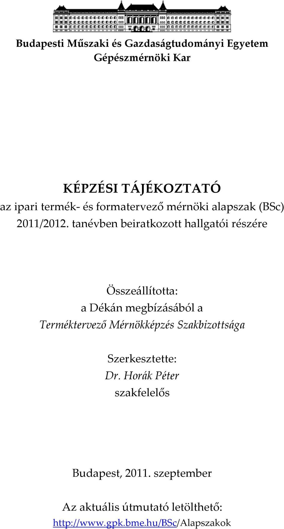 tanévben beiratkozott hallgatói részére Összeállította: a Dékán megbízásából a Terméktervező