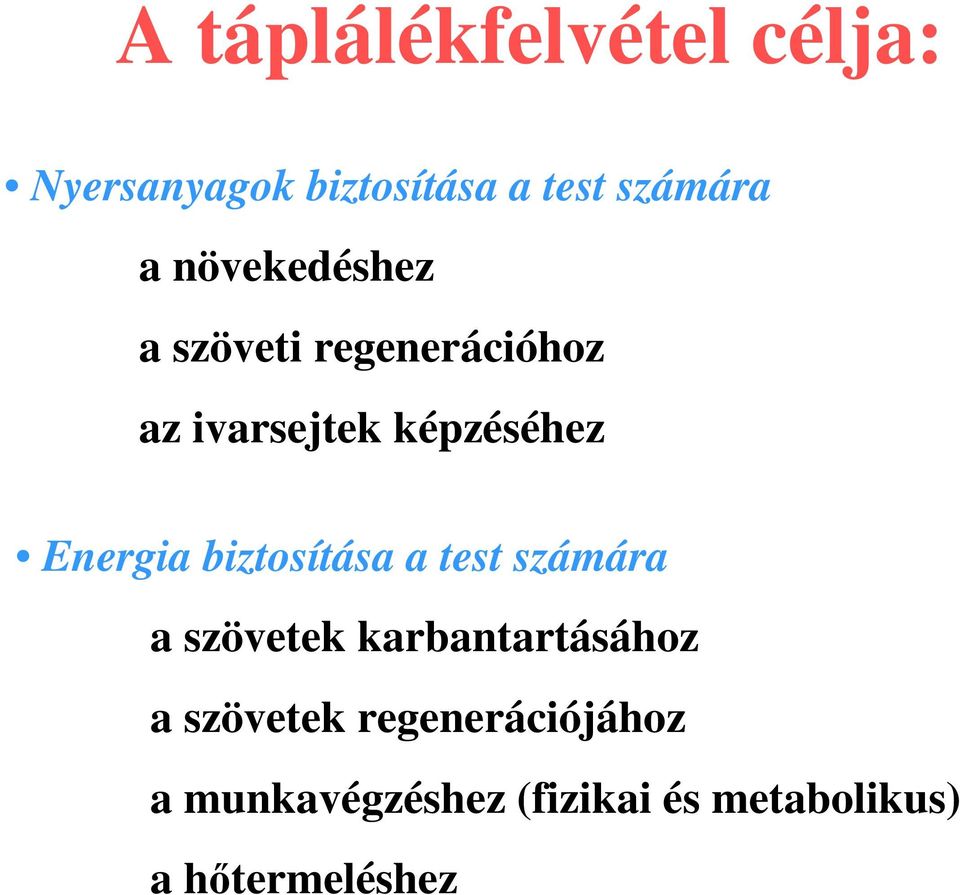 Energia biztosítása a test számára a szövetek karbantartásához a