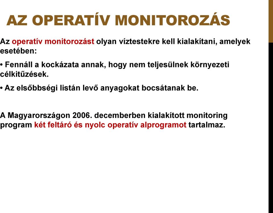 célkitűzések. Az elsőbbségi listán levő anyagokat bocsátanak be. A Magyarországon 2006.