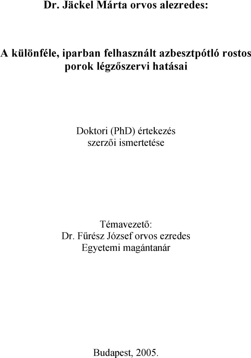 Doktori (PhD) értekezés szerzői ismertetése Témavezető: Dr.