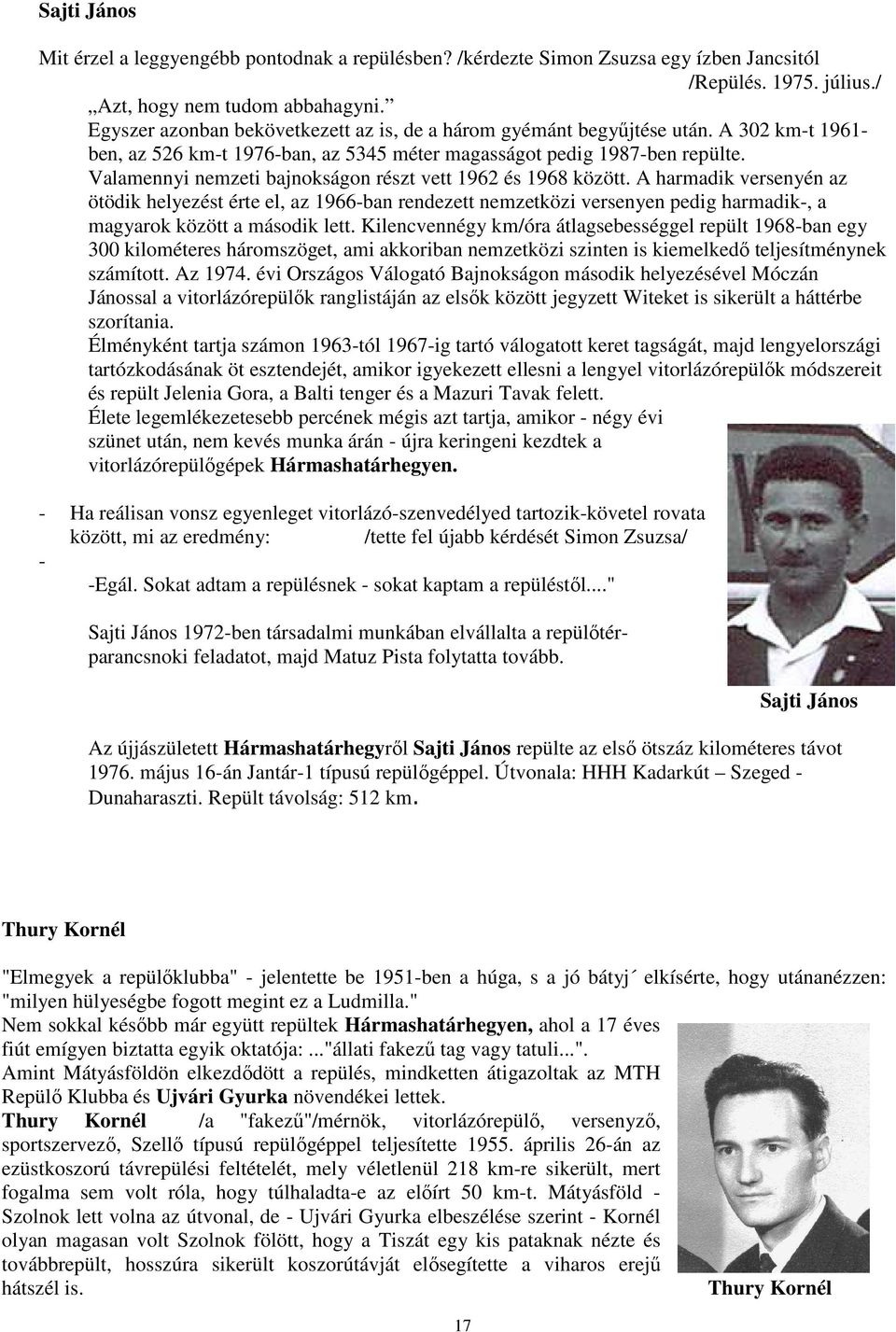 Valamennyi nemzeti bajnokságon részt vett 1962 és 1968 között.