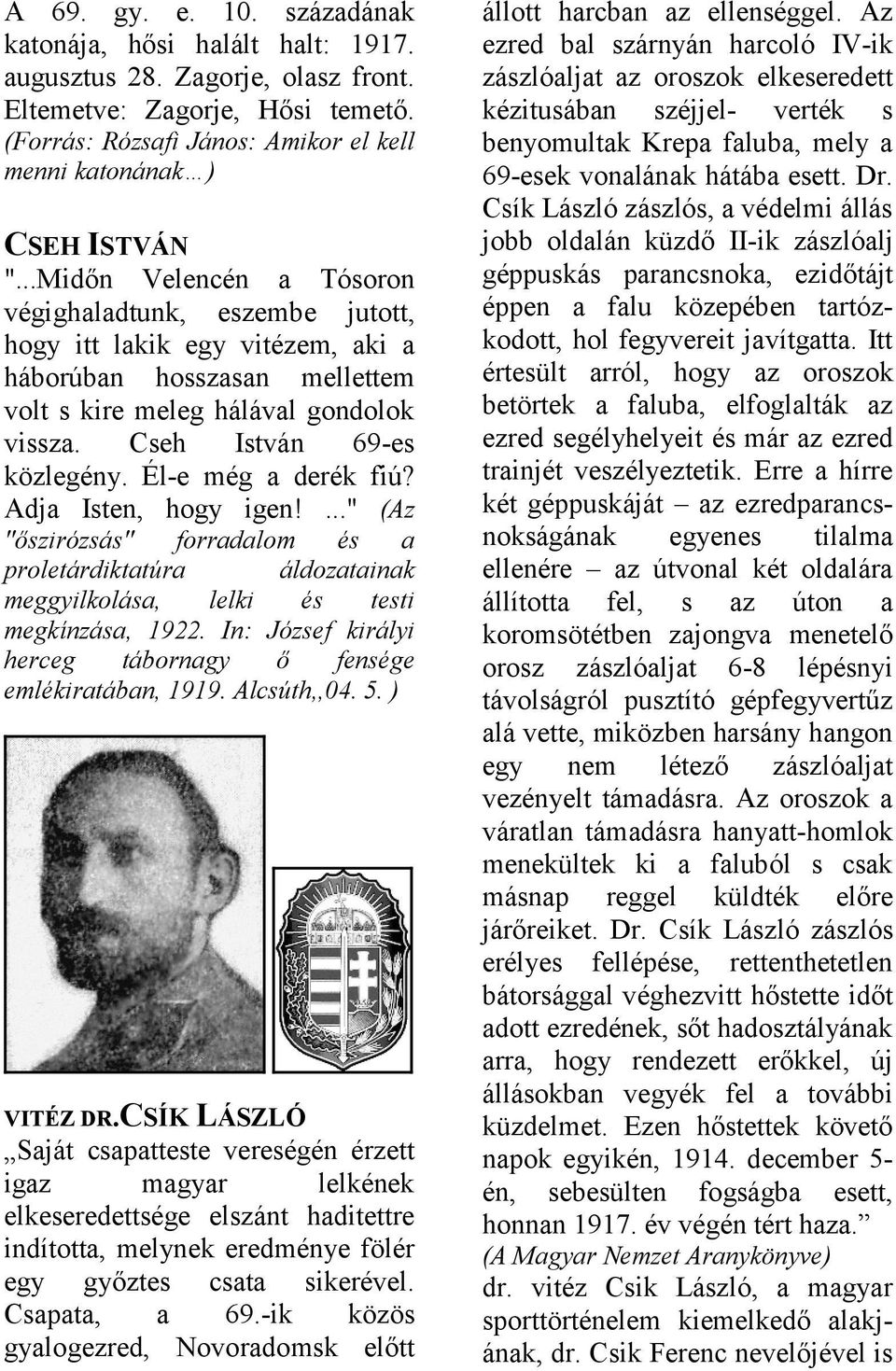 Él-e még derék fiú? Adj Isten, hogy igen!..." (Az "őszirózsás" forrdlom és proletárdikttúr áldoztink meggyilkolás, lelki és testi megkínzás, 1922.