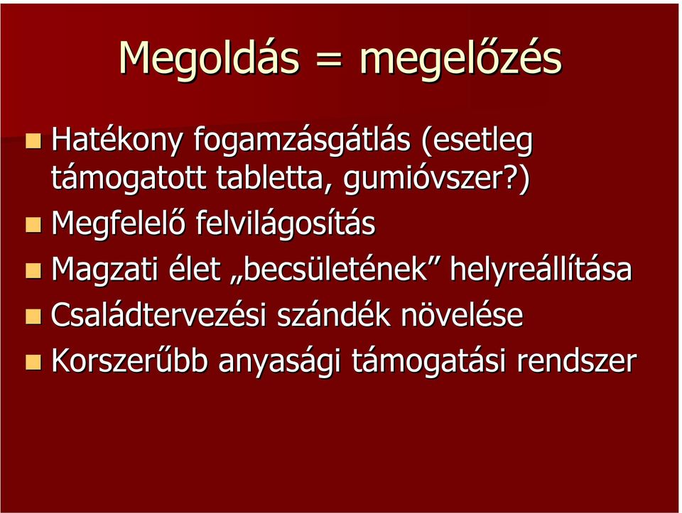 ) Megfelelő felvilágosítás Magzati élet becsületének