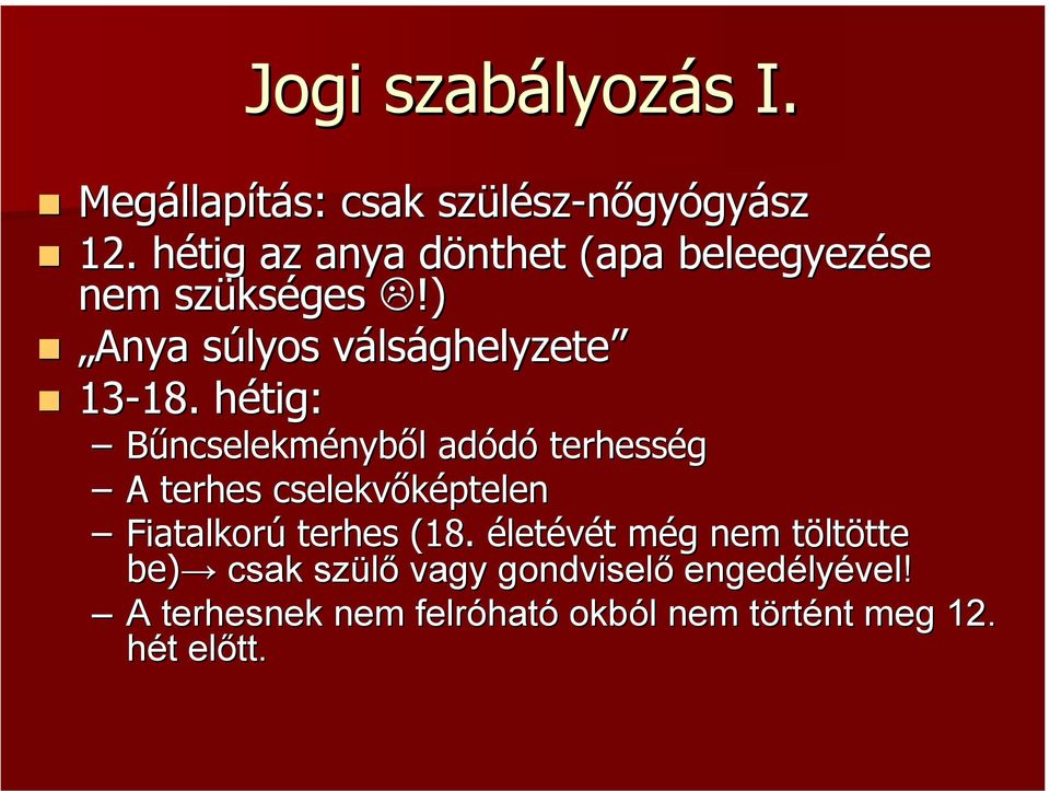 hétig: Bűncselekményből adódó terhesség A terhes cselekvőképtelen Fiatalkorú terhes (18.