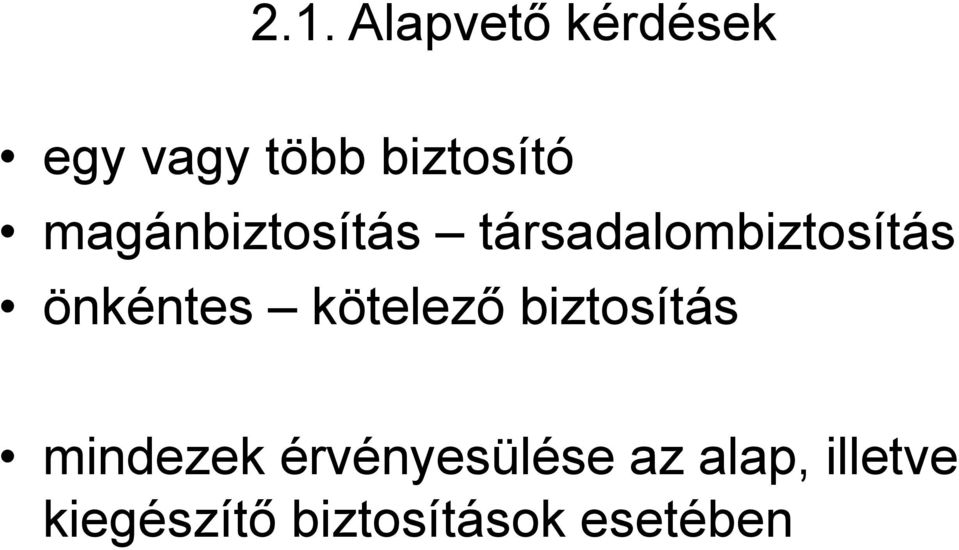 kötelező biztosítás mindezek érvényesülése az