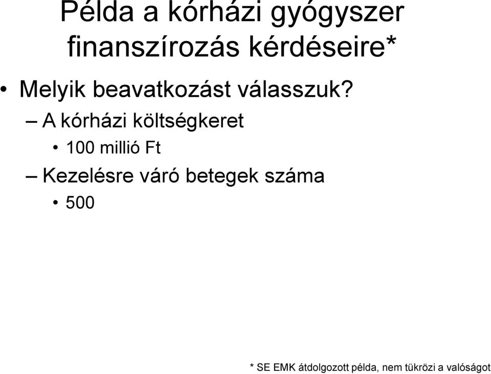 A kórházi költségkeret 100 millió Ft Kezelésre