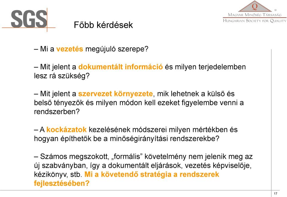 A kockázatok kezelésének módszerei milyen mértékben és hogyan építhetők be a minőségirányítási rendszerekbe?