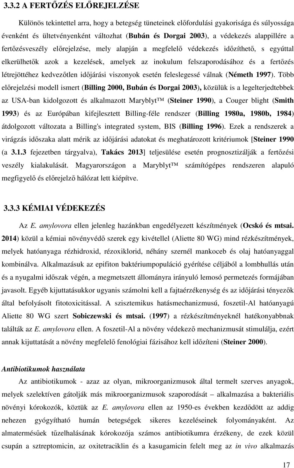 kedvezőtlen időjárási viszonyok esetén feleslegessé válnak (Németh 1997).