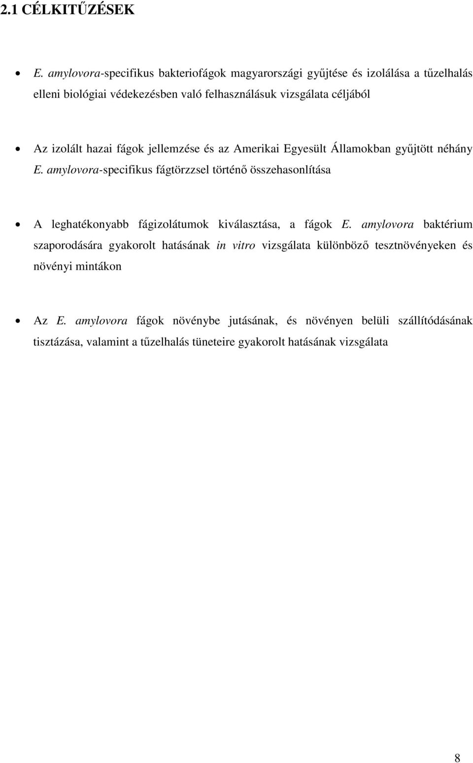 izolált hazai fágok jellemzése és az Amerikai Egyesült Államokban gyűjtött néhány E.
