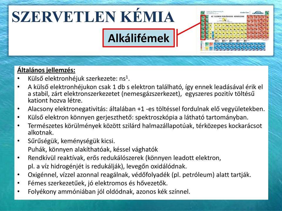 Alacsony elektronegativitás: általában +1 -es töltéssel fordulnak elő vegyületekben. Külső elektron könnyen gerjeszthető: spektroszkópia a látható tartományban.