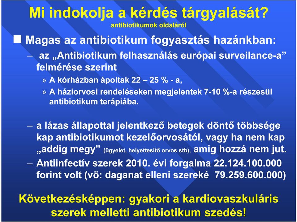 25 % - a,» A háziorvosi rendeléseken megjelentek 7-10 %-a részesül antibiotikum terápiába.