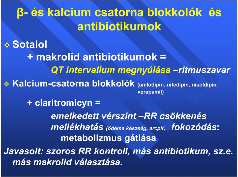 nisoldipin, + claritromicyn = verapamil) emelkedett vérszint RR csökkenés mellékhatás (ödéma