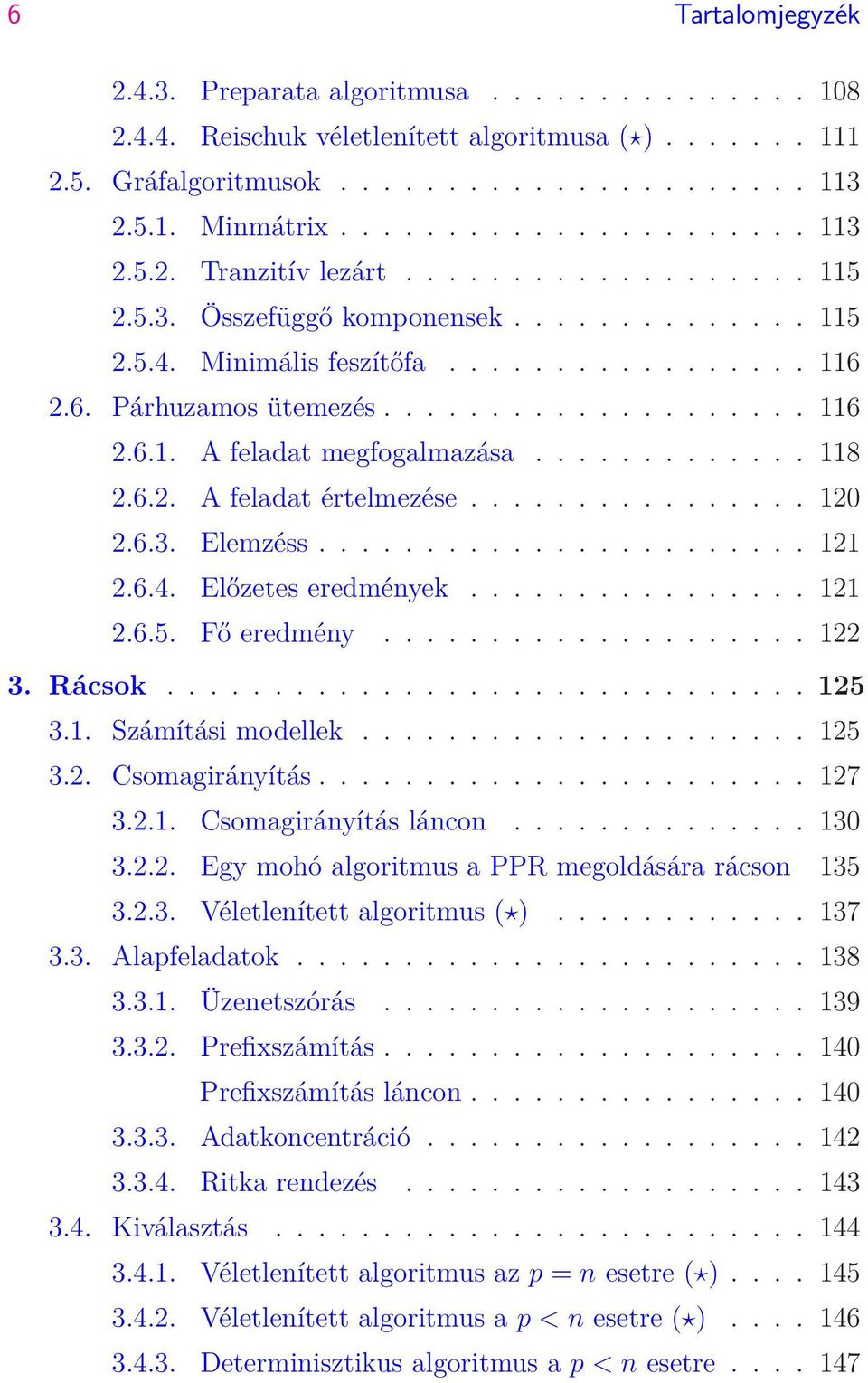 ............ 118 2.6.2. A feladat értelmezése................ 120 2.6.3. Elemzéss....................... 121 2.6.4. Előzetes eredmények................ 121 2.6.5. Fő eredmény.................... 122 3.