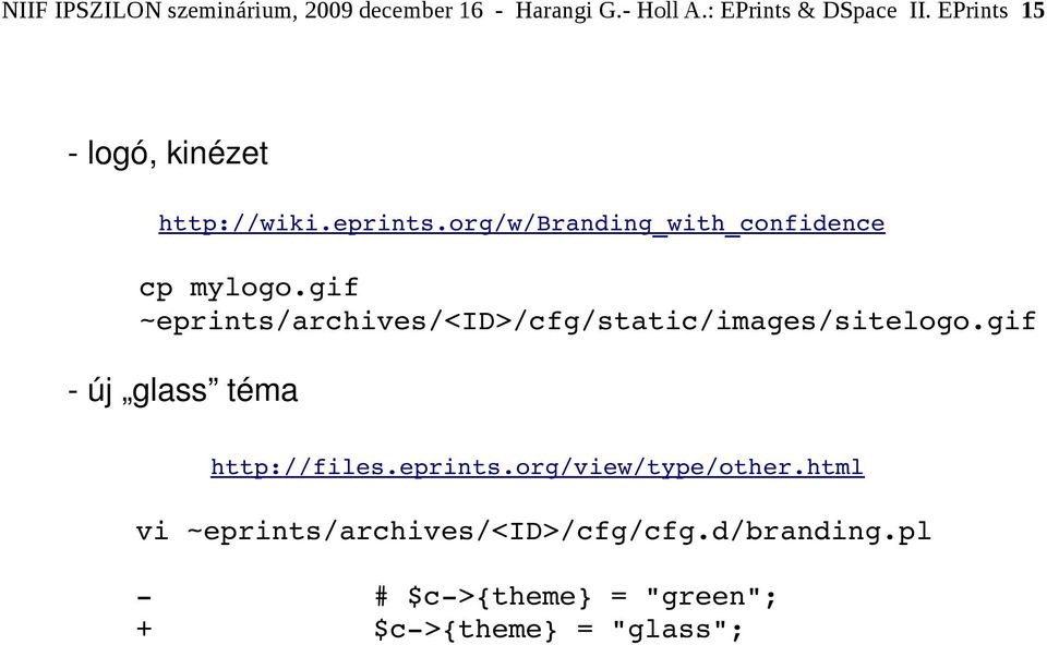 gif ~eprints/archives/<id>/cfg/static/images/sitelogo.gif új glass téma http://files.eprints.org/view/type/other.