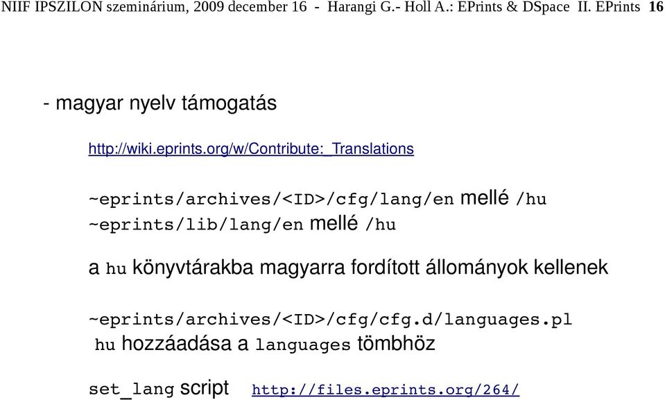 org/w/contribute:_translations ~eprints/archives/<id>/cfg/lang/en mellé /hu ~eprints/lib/lang/en mellé /hu