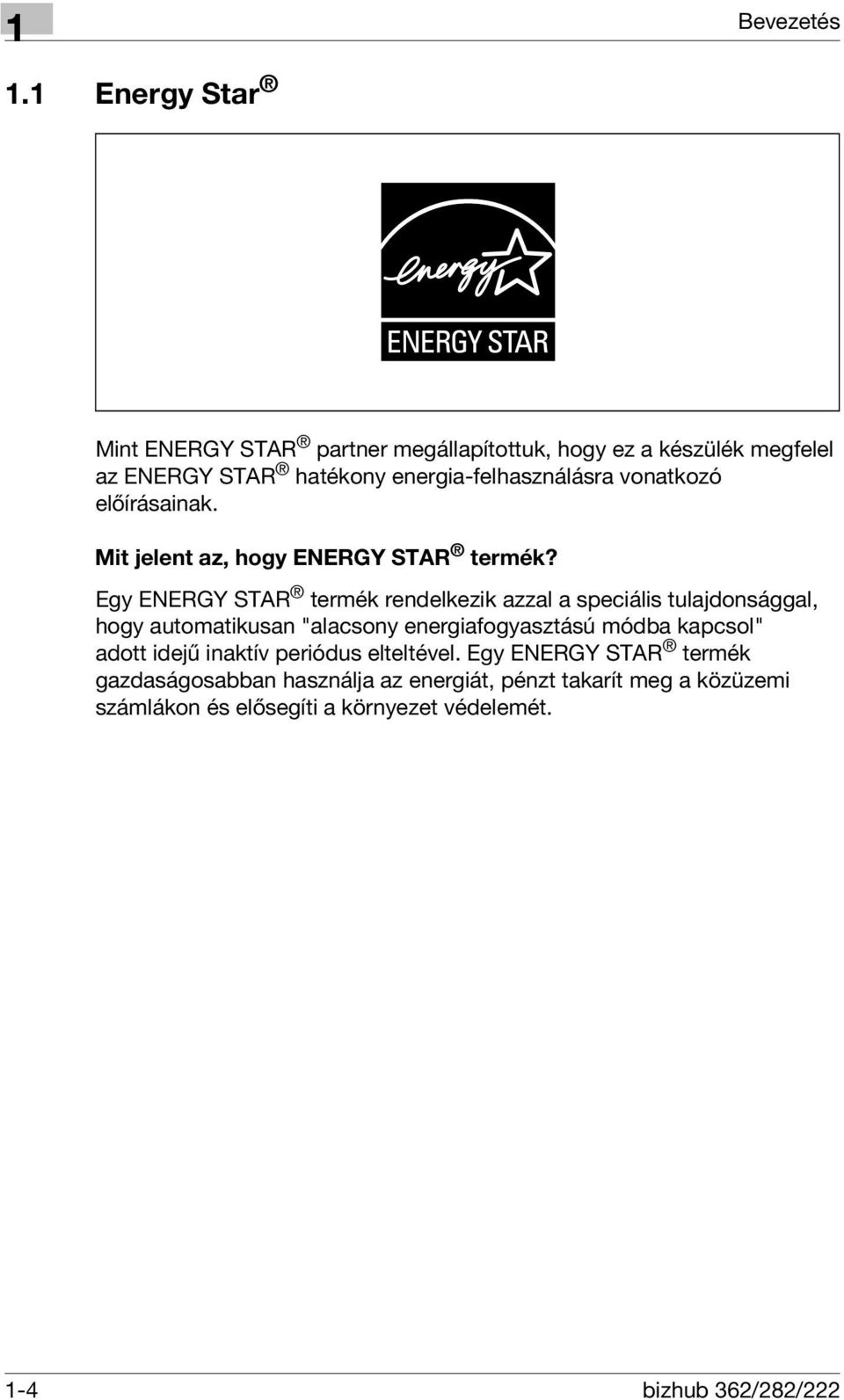 vonatkozó előírásainak. Mit jelent az, hogy ENERGY STAR termék?