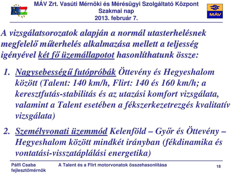 főf üzemállapotot hasonlíthatunk össze:.