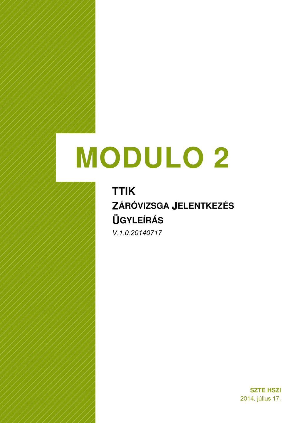 MODULO TTIK ZÁRÓVIZSGA JELENTKEZÉS ÜGYLEÍRÁS V SZTE HSZI július PDF  Ingyenes letöltés