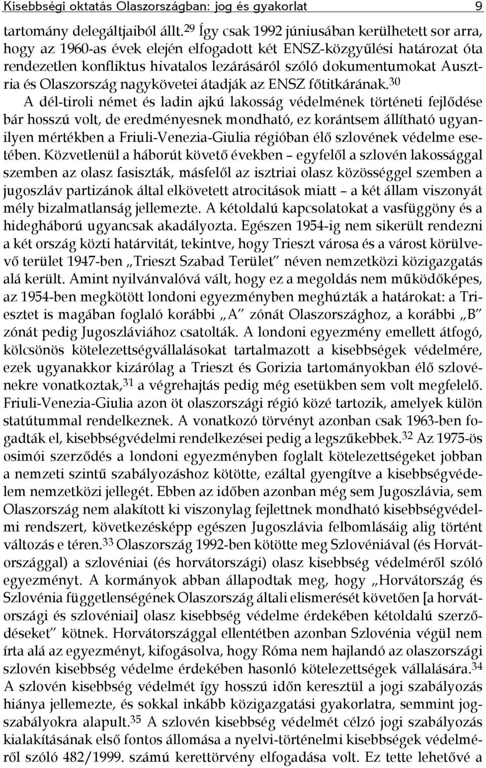 és Olaszország nagykövetei átadják az ENSZ főtitkárának.