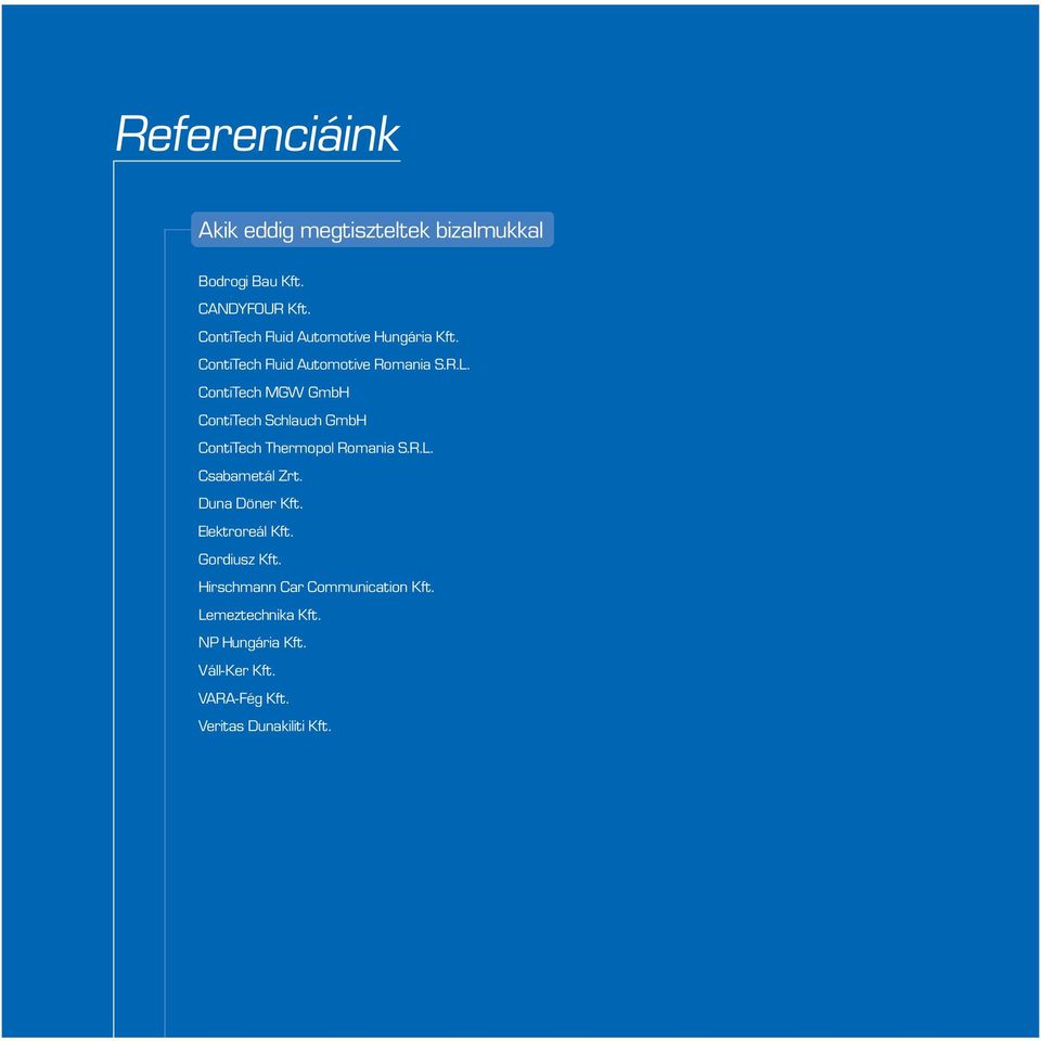 ContiTech MGW GmbH ContiTech Schlauch GmbH ContiTech Thermopol Romania S.R.L. Csabametál Zrt.